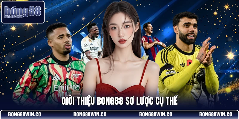 Giới thiệu Bong88 sơ lược cụ thể