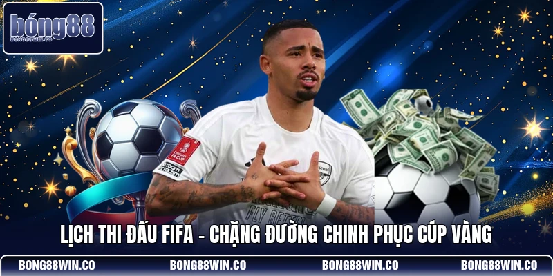Lịch Thi Đấu FIFA - Chặng Đường Chinh Phục Cúp Vàng