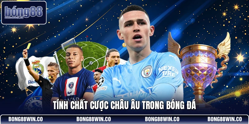 Tính chất cược châu Âu trong bóng đá