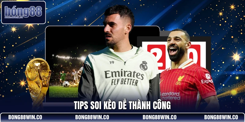 Tips soi kèo dễ thành công