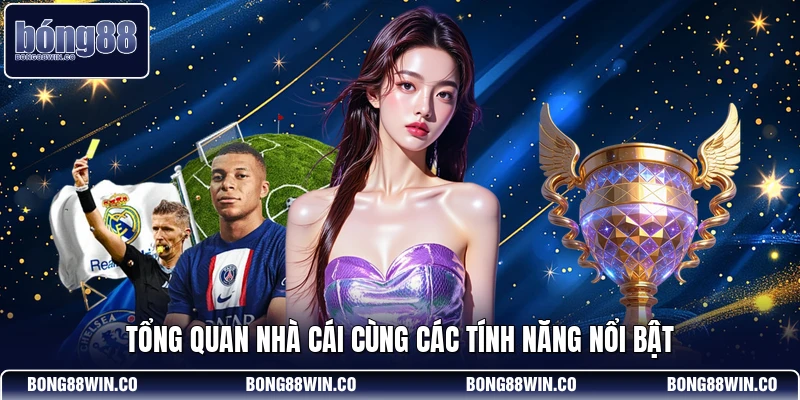 Tổng quan nhà cái cùng các tính năng nổi bật